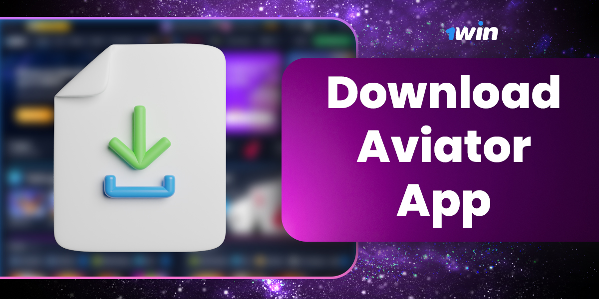 Steps for downloading the 1Win Aviator mobile application